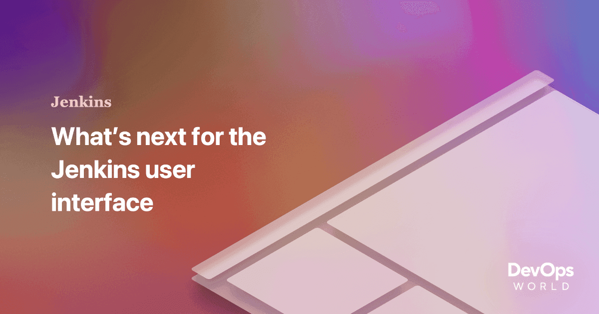 See what's next for the Jenkins user interface - DevOps World 2024